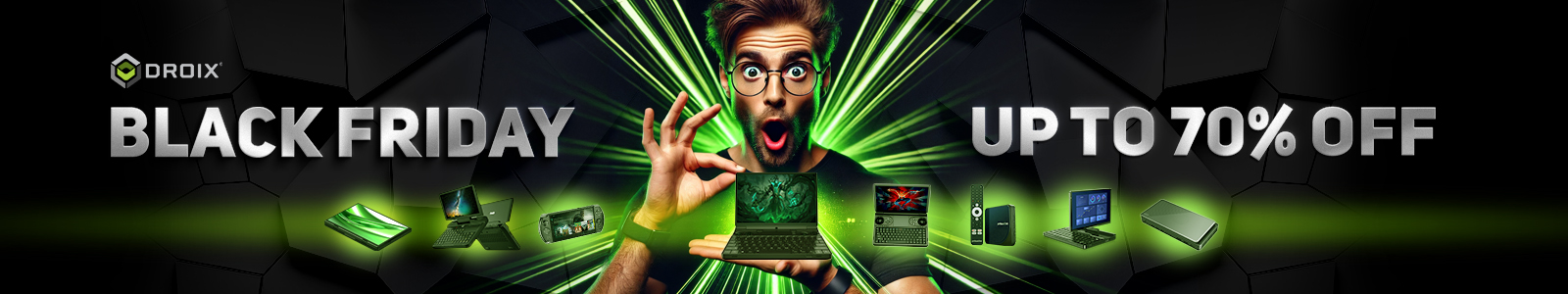 The image is a Black Friday promotional banner by DroiX featuring bold text that reads "BLACK FRIDAY" on the left and "UP TO 70% OFF" on the right. The central focus is a surprised individual surrounded by a green, dynamic light burst, emphasizing excitement. Various tech gadgets, such as laptops, mini PCs, handheld gaming devices, and accessories, are displayed prominently across the bottom, showcasing the range of products on sale. The dark background with vibrant green accents conveys energy and urgency, encouraging viewers to explore the deals.